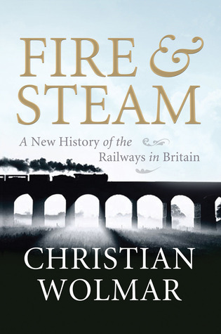 Fire and Steam: Una nueva historia de los ferrocarriles en Gran Bretaña