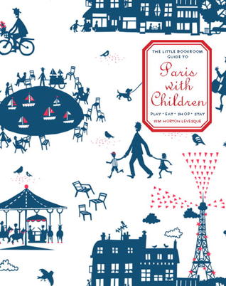 The Little Bookroom Guía de París con los niños: Jugar, comer, comprar, estancia