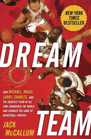 Equipo de ensueño: cómo Michael, Magic, Larry, Charles y el equipo más grande de todos los tiempos conquistaron el mundo y cambiaron el juego del baloncesto para siempre