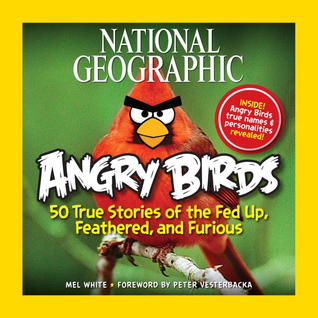 National Geographic Angry Birds: 50 Historias Verdaderas de la Fed Up, Emplumada y Furiosa