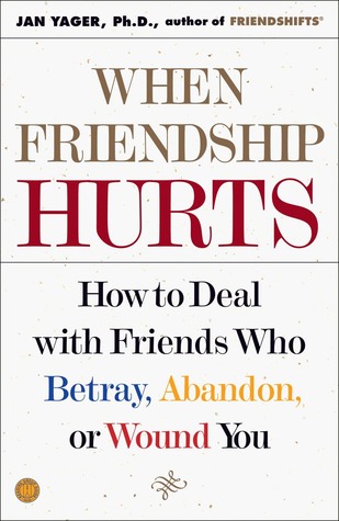 Cuando la amistad duele: Cómo tratar con los amigos que traicionan, abandonan, o le heren