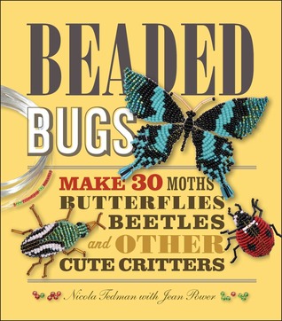 Beaded Bugs: Make 30 Moths, mariposas, escarabajos, y otros Critters lindos