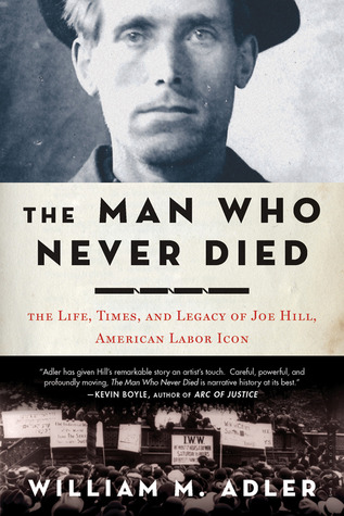 El hombre que nunca murió: La vida, los tiempos y el legado de Joe Hill, American Labor Icon