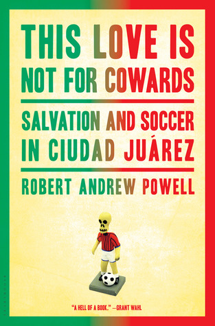Este Amor No Es Para Cobardes: Salvación y Fútbol en Ciudad Juárez