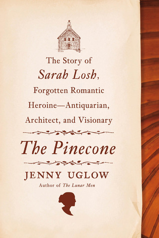 The Pinecone: La historia de Sarah Losh, Forgotten Romantic Heroine - Antiquarian, Architect, and Visionary