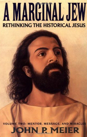 Un Judío Marginal: Repensando el Jesús Histórico, Volumen II - Mentor, Mensaje y Milagros