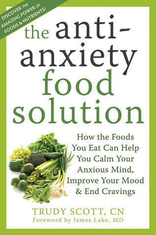 La solución Antianxiety Food: Cómo los alimentos que usted come puede ayudarle a calmar su mente ansiosa, mejorar su humor, y antojos del extremo