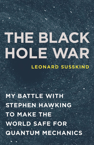 La guerra de agujero negro: Mi batalla con Stephen Hawking para hacer el mundo seguro para la mecánica cuántica