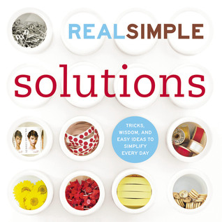 Real Simple: Soluciones: trucos, sabiduría e ideas fáciles para simplificar cada día