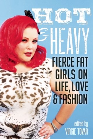 Hot & Heavy: Fierce Fat Girls en la vida, el amor y la moda