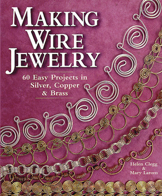 Fabricación de joyas de alambre: 60 proyectos fáciles en plata, latón de cobre