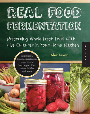Real Fermentación de Alimentos: Preservar toda la comida fresca con cultivos vivos en su cocina casera