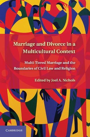 El Matrimonio y el Divorcio en un Contexto Multicultural: Matrimonio Multi-Nivelado y los Límites del Derecho Civil y la Religión