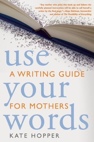 Use sus palabras: Una guía de escritura para madres