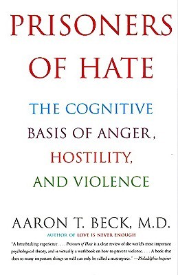 Prisioneros del odio: la base cognitiva de la ira, la hostilidad y la violencia