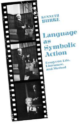 El lenguaje como acción simbólica: ensayos sobre la vida, la literatura y el método