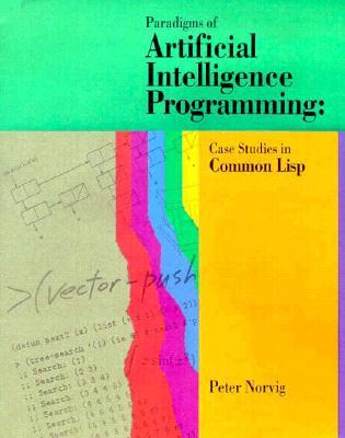 Paradigmas de la Inteligencia Artificial Programación: Estudios de Caso en LISP Común