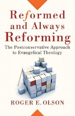 Reformado y Siempre Reformando: El Enfoque Postconservador de la Teología Evangélica