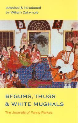Begums, Thugs y Mughals Blancos: Los Diarios de Fanny Parkes