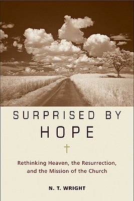 Sorprendido por la Esperanza: Repensando el Cielo, la Resurrección y la Misión de la Iglesia