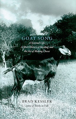 Canción de la cabra: Una vida estacional, una historia corta de la reunión, y el arte de hacer el queso