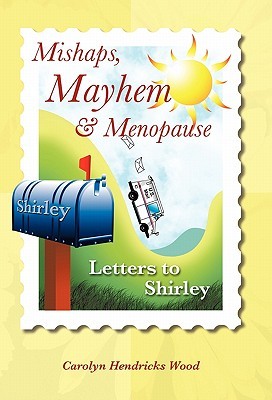 Mishaps, Mayhem, & Menopausia: Cartas a Shirley