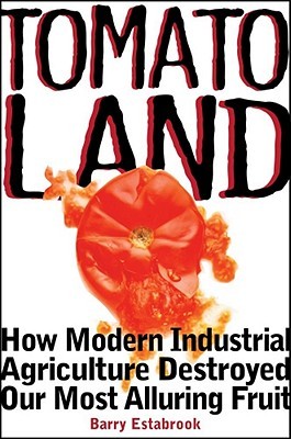 Tomatoland: Cómo la agricultura industrial moderna destruyó nuestra fruta más seductora