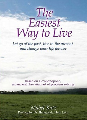 La forma más fácil de vivir: Dejar ir el pasado, vivir en el presente y cambiar su vida para siempre