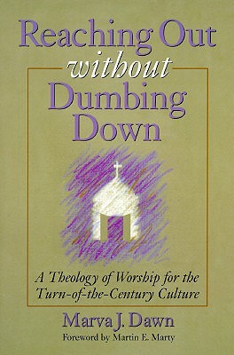 Alcanzando hacia fuera sin Dumbing abajo: Una teología de la adoración para este tiempo urgente