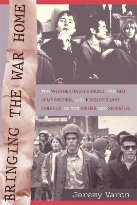 Trayendo la guerra a casa: El tiempo subterráneo, la facción del Ejército Rojo y la violencia revolucionaria en los años sesenta y setenta