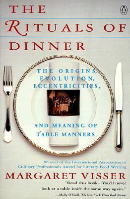 Los Rituales de la Cena: Los Orígenes, Evolución, Excentricidades y Significado de las Maneras de Mesa
