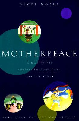 Motherpeace: Una manera a la diosa a través del mito, del arte, y del tarot