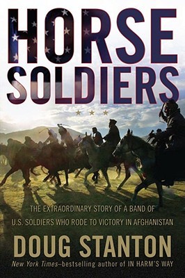Soldados de caballos: la historia extraordinaria de una banda de soldados estadounidenses que alcanzaron la victoria en Afganistán