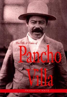 La vida y los tiempos de Pancho Villa