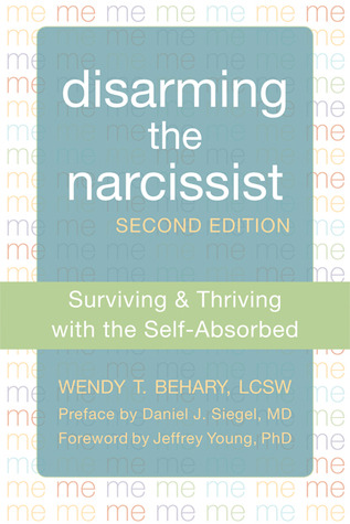 Desarmar al narcisista: sobrevivir y prosperar con la auto-absorción