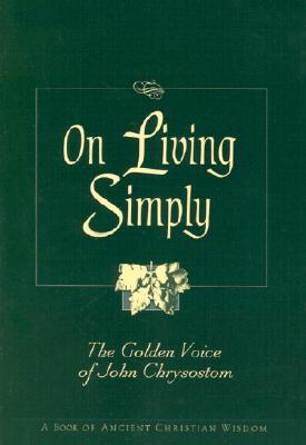 Sobre la vida sencilla: La voz de oro de Juan Crisóstomo