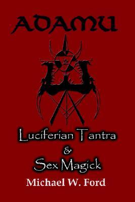 Adamu - Tantra Luciferiano y Magia del Sexo