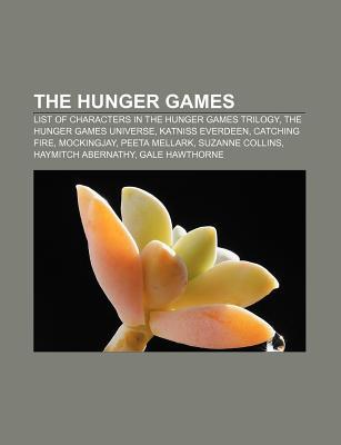 The Hunger Games: Lista de personajes de la trilogía Hunger Games, universo The Hunger Games, Katniss Everdeen, etc.