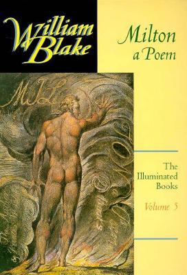 Milton: A Poem (Los Libros Iluminados de William Blake, Vol. 5)