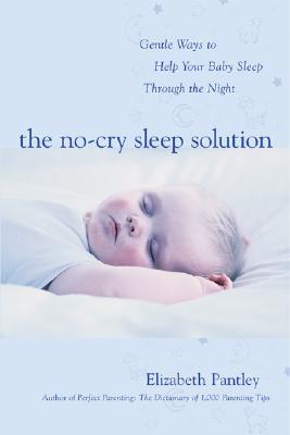 La solución de sueño sin grito: maneras suaves para ayudar a su bebé a dormir a través de la noche