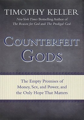 Dioses falsificados: las promesas vacías de dinero, sexo y poder, y la única esperanza que importa