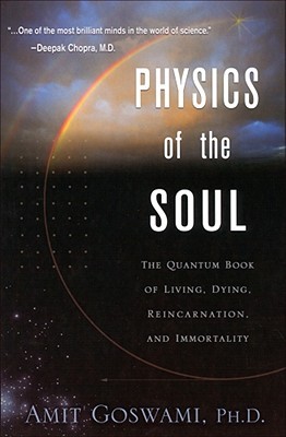 Física del alma: El libro cuántico de la vida, la muerte, la reencarnación y la inmortalidad