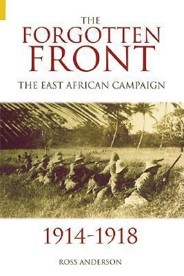 El Frente Olvidado: La Campaña del África Oriental 1914-1918