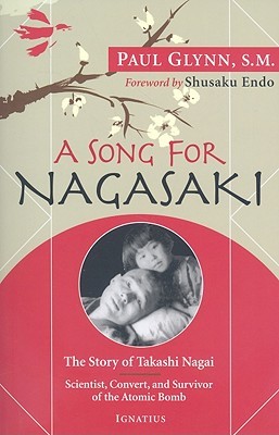 Una canción para Nagasaki: La historia de Takashi Nagai: Científico, converso y sobreviviente de la bomba atómica