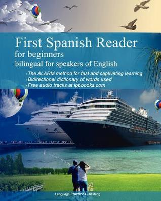 Primer lector de español para principiantes Bilingüe para hablantes de inglés: primer lector bilingüe en español para hablantes de inglés con diccionario bidireccional y recursos en línea. Audiofiles para principiantes
