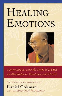Emociones curativas: conversaciones con el Dalai Lama sobre la atención plena, las emociones y la salud