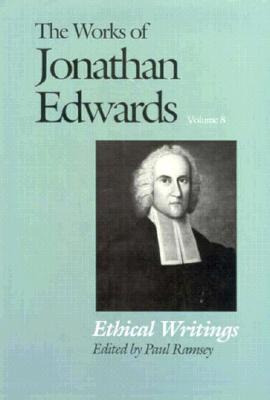 Las obras de Jonathan Edwards, vol. 8: Escrituras éticas