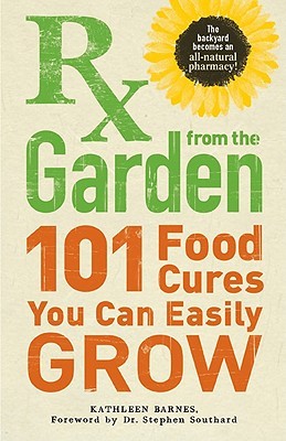 RX del jardín: 101 Curas del alimento que usted puede crecer fácilmente