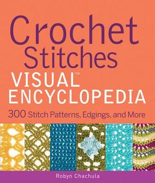 Crochet Stitches Visual Enciclopedia: 300 patrones de puntada, bordes y más