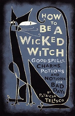 Cómo ser una bruja traviesa: buenos conjuros, encantos, pociones y nociones para malos días